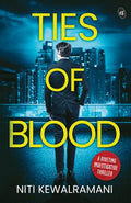 Ties of Blood: A riveting investigative thriller ǀ A gripping crime thriller - Niti Kewalramani | Grocsy