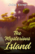 The Mysterious Island By Jules Verne: A Journey To The Unknown Wonders | Grocsy