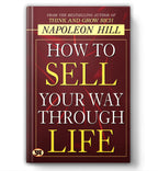 How To Sell Your Way Through Life — From The Bestseller Author Of Think And Grow Rich (Timeless Success Principles For Wealth, Prosperity And Personal Growth) | Grocsy