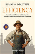Human And Industrial Efficiency (Illustrated, Refined & Edited) | Grocsy