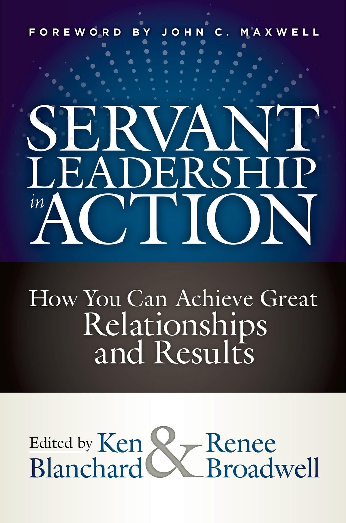 Servant Leadership In Action: How You Can Achieve Great Relationships And Results | Grocsy