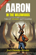Aaron In The Wildwoods: Tales Of Adventure And Friendship By Joel Chandler Harris | Grocsy