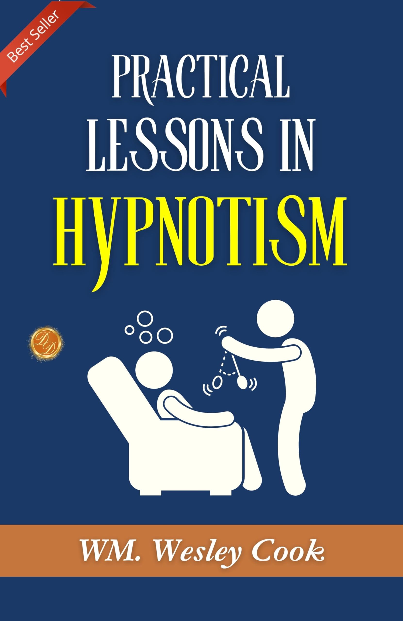 Practical Lessons In Hypnotism: Exploring Hypnotic Arts By Wm. Wesley Cook, A.M., M.D. | Grocsy