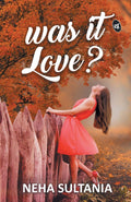 Was it Love? - Neha Sultania | Grocsy