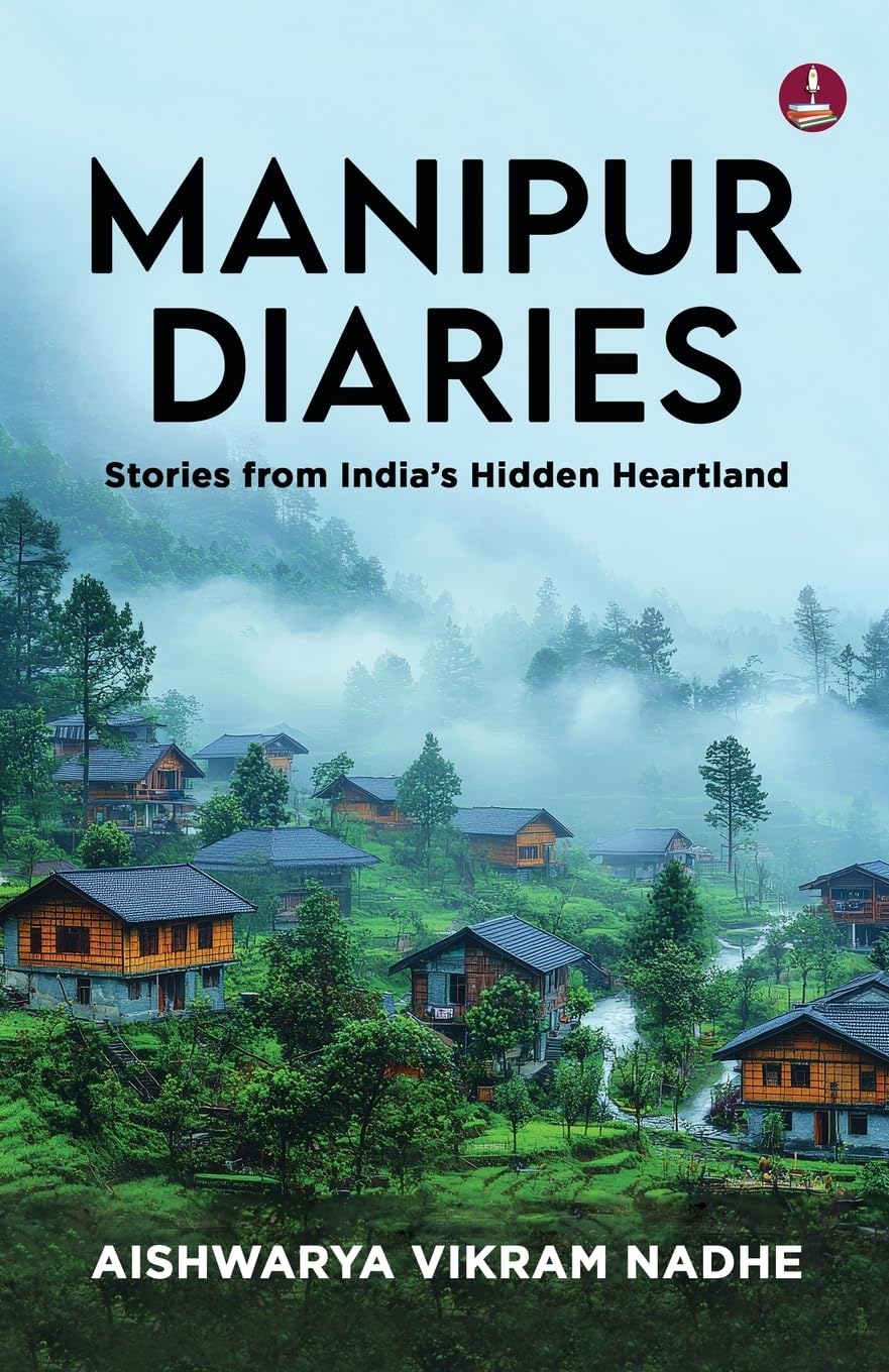 Manipur Diaries: Stories from India’s Hidden Heartland | Floating National Parks, Women's Markets, and Untold Stories of Manipur - Aishwarya Vikram Nadhe | Grocsy
