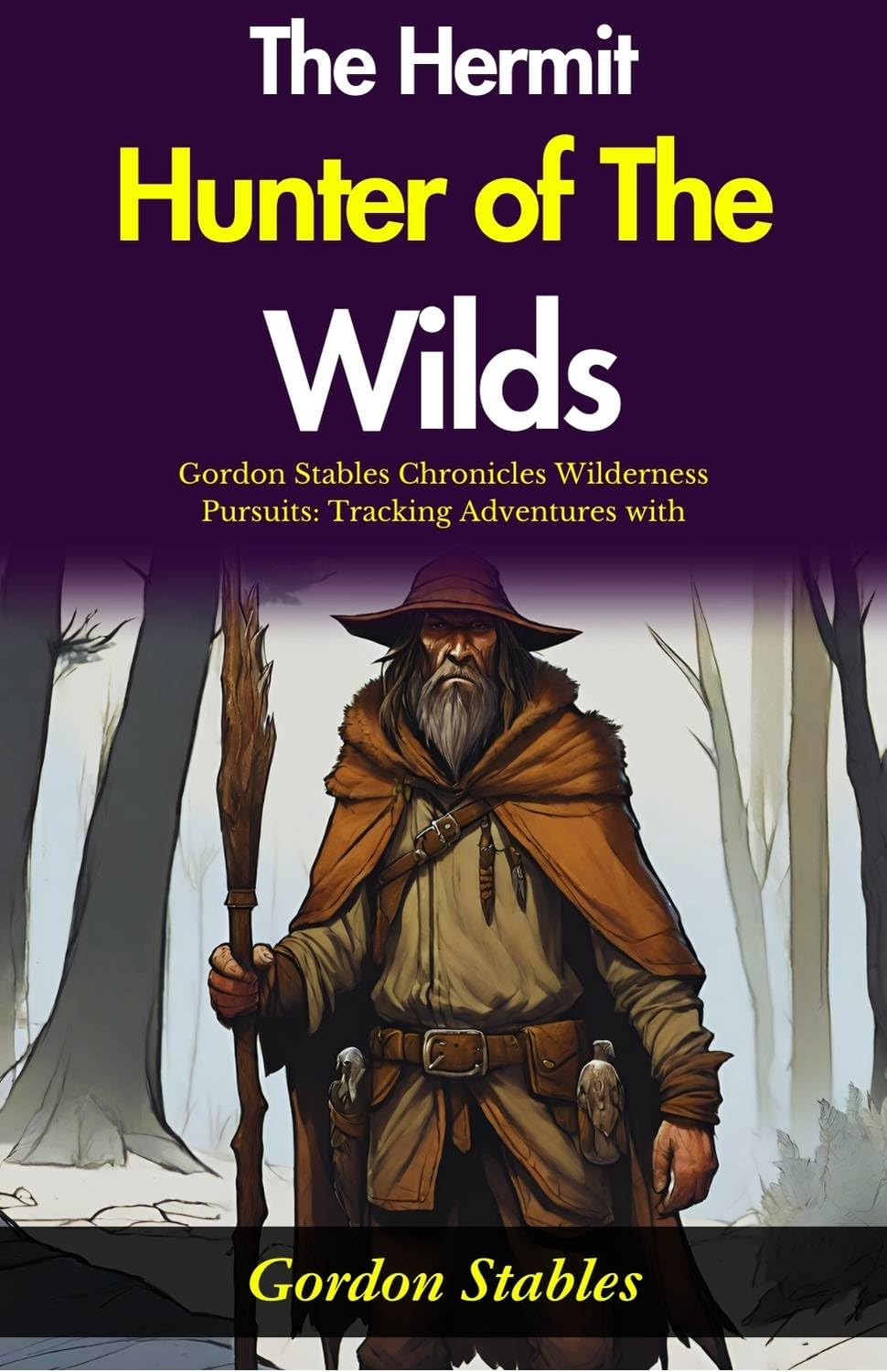 The Hermit Hunter Of The Wilds: Gordon Stables Chronicles Wilderness Pursuits: Tracking Adventures With "The Hermit Hunter Of The Wilds" | Grocsy