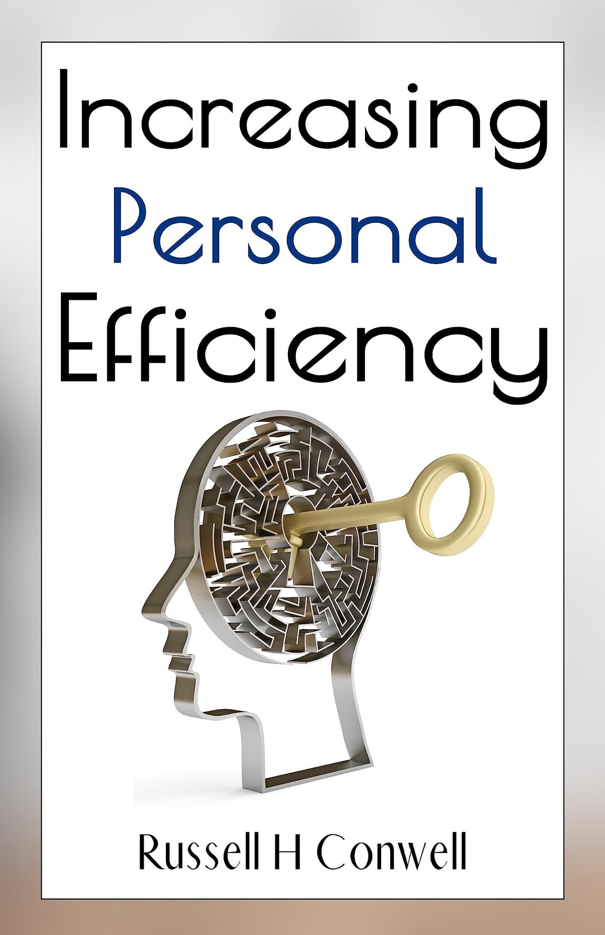 Increasing Personal Efficiency By Russell H. Conwell {Increasing Personal Efficiency: Mastering Strategies For Peak Performance And Success} | Grocsy