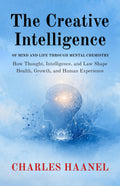 The Creative Intelligence Of Mind And Life Through Mental Chemistry (Illustrated, Refined And Edited) | Grocsy
