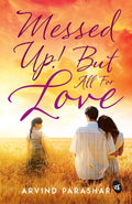 Messed Up! But all for Love - Arvind Parashar | Grocsy