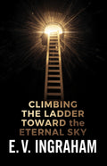 Climbing The Ladder Toward The Eternal Sky (Illustrated, Refined And Edited) | Grocsy