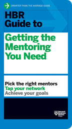 Hbr Guide To Getting The Mentoring You Need (Hbr Guide Series) | Grocsy