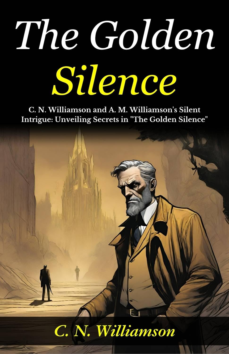 The Golden Silence: C N Williamson And A M Williamson'S Silent Intrigue: Unveiling Secrets In "The Golden Silence" | Grocsy
