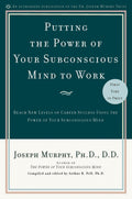 Putting The Power Of Your Subconscious Mind To Work: Reach New Levels Of Career Success Using The Power Of Your Subconscious Mind | Grocsy