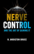 Nerve Control And The Art Of Gaining It (Illustrated, Refined And Edited) | Grocsy