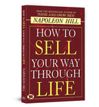 How To Sell Your Way Through Life — From The Bestseller Author Of Think And Grow Rich (Timeless Success Principles For Wealth, Prosperity And Personal Growth) | Grocsy