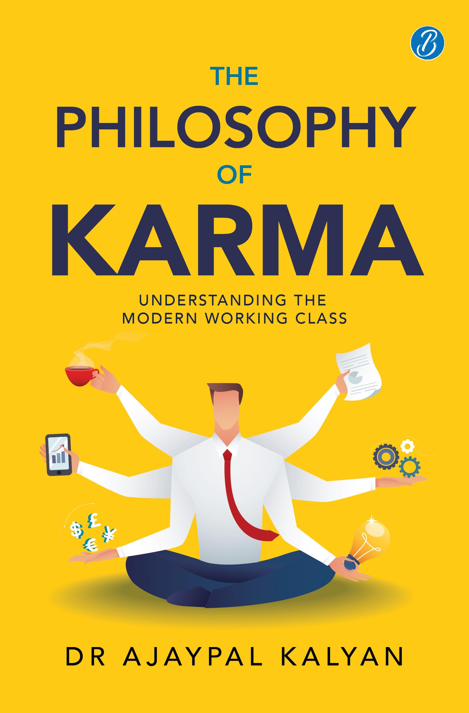 The Philosophy of Karma | Understanding the Modern Working Class | Learn How Society Works - Dr Ajaypal Kalyan | Grocsy