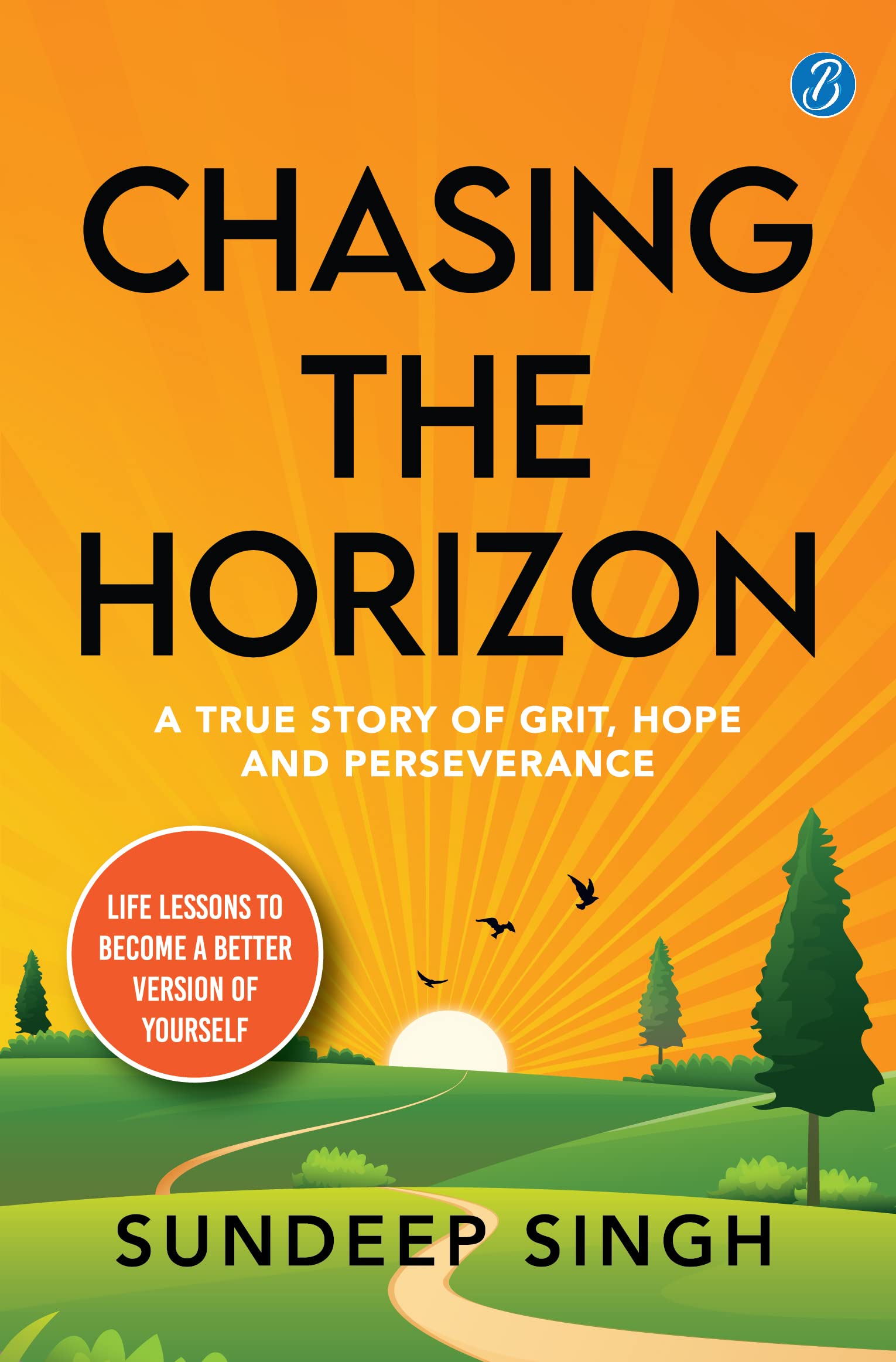 Chasing the Horizon: A true story of grit, hope and perseverance ǀ Life lessons to become a better version of yourself - Sundeep Singh | Grocsy