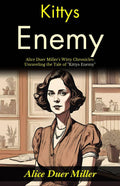 Kittys Enemy: Alice Duer Miller'S Witty Chronicles: Unraveling The Tale Of "Kittys Enemy" | Grocsy
