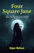 Four Square Jane: A Fast-Paced Edwardian Crime Thriller Of Mystery, Identity, And Relentless Pursuit | Grocsy