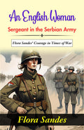 An English Woman-Sergeant In The Serbian Army: Flora Sandes' Courage In Times Of War | Grocsy
