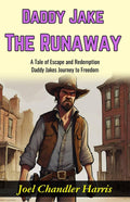 Daddy Jake The Runaway: A Tale Of Escape And Redemption: Daddy Jake’S Journey To Freedom | Grocsy