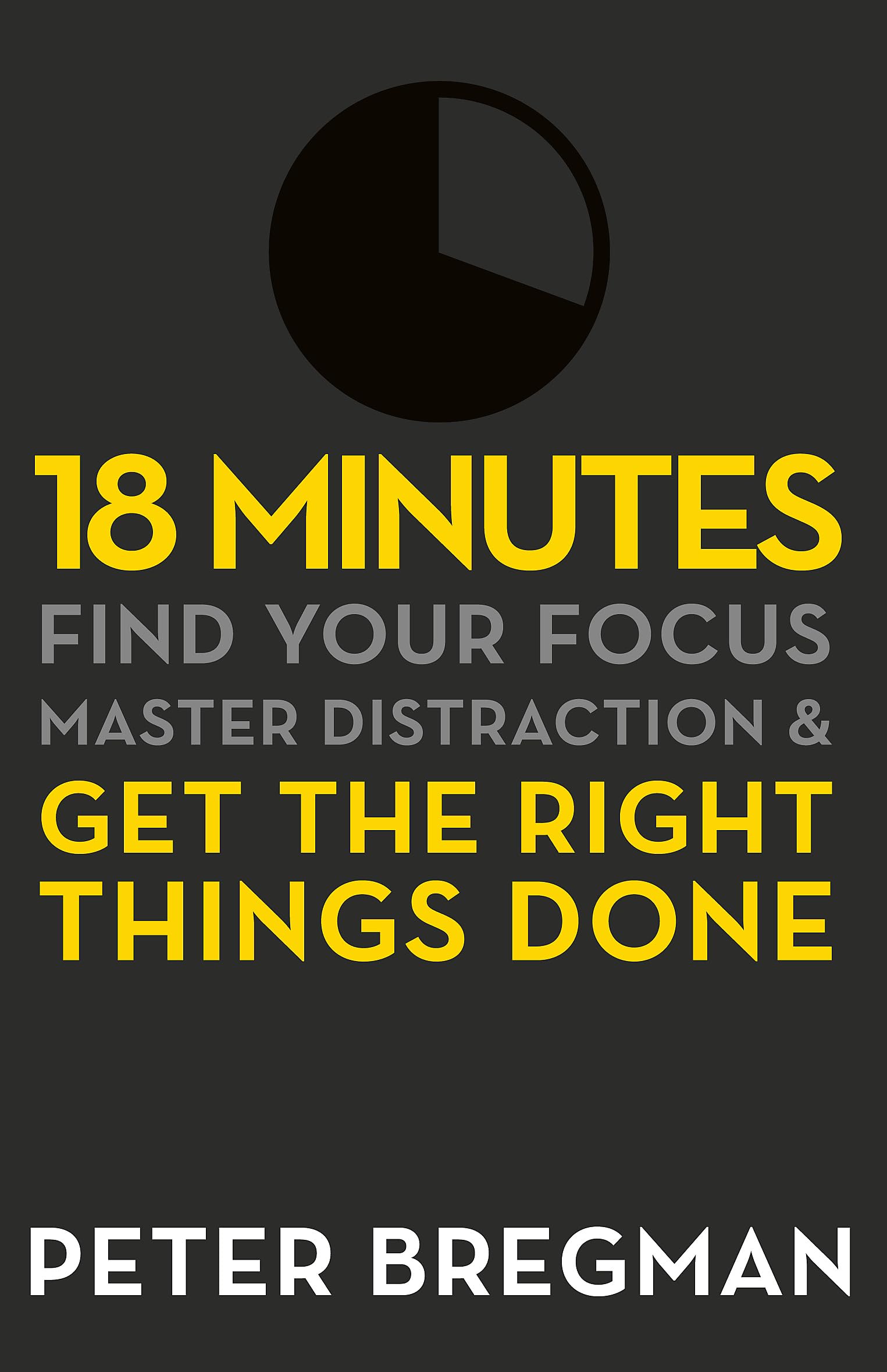 18 Minutes: Find Your Focus, Master Distraction And Get The Right Things Done | Grocsy