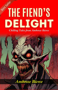 The Fiend’S Delight: Chilling Tales From Ambrose Bierce | Grocsy