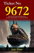 Ticket No 9672: Jules Verne'S Mysterious Journey: Deciphering Enigmas In "Ticket No 9672" | Grocsy