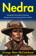 Nedra: George Barr Mccutcheon'S Romantic Odyssey: Love And Intrigue Unveiled In "Nedra" | Grocsy
