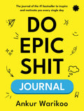 Do Epic Sh#t Journal: The Ultimate Guide to Overcoming Laziness, Boosting Productivity & Mastering Time Management - Inspired by Ankur Warikoo's Bestseller | Grocsy