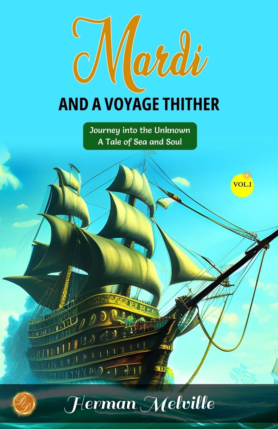 Mardi: And A Voyage Thither, Vol. I By Herman Melville: Journey Into The Unknown: A Tale Of Sea And Soul | Grocsy