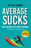 Average Sucks: Why You don’t get what you want (And what to do about it) ǀ Small Motivational Tools for Big Improvements in Life - Michael Bernoff | Grocsy
