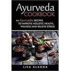 Ayurveda Cookbook: An Ayurvedic Recipes to Improve Holistic Health, Wellness and Relieve Stress | Grocsy