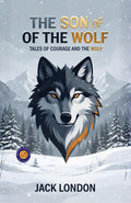 The Son Of The Wolf (Illustrated, Refined And Edited) | Grocsy
