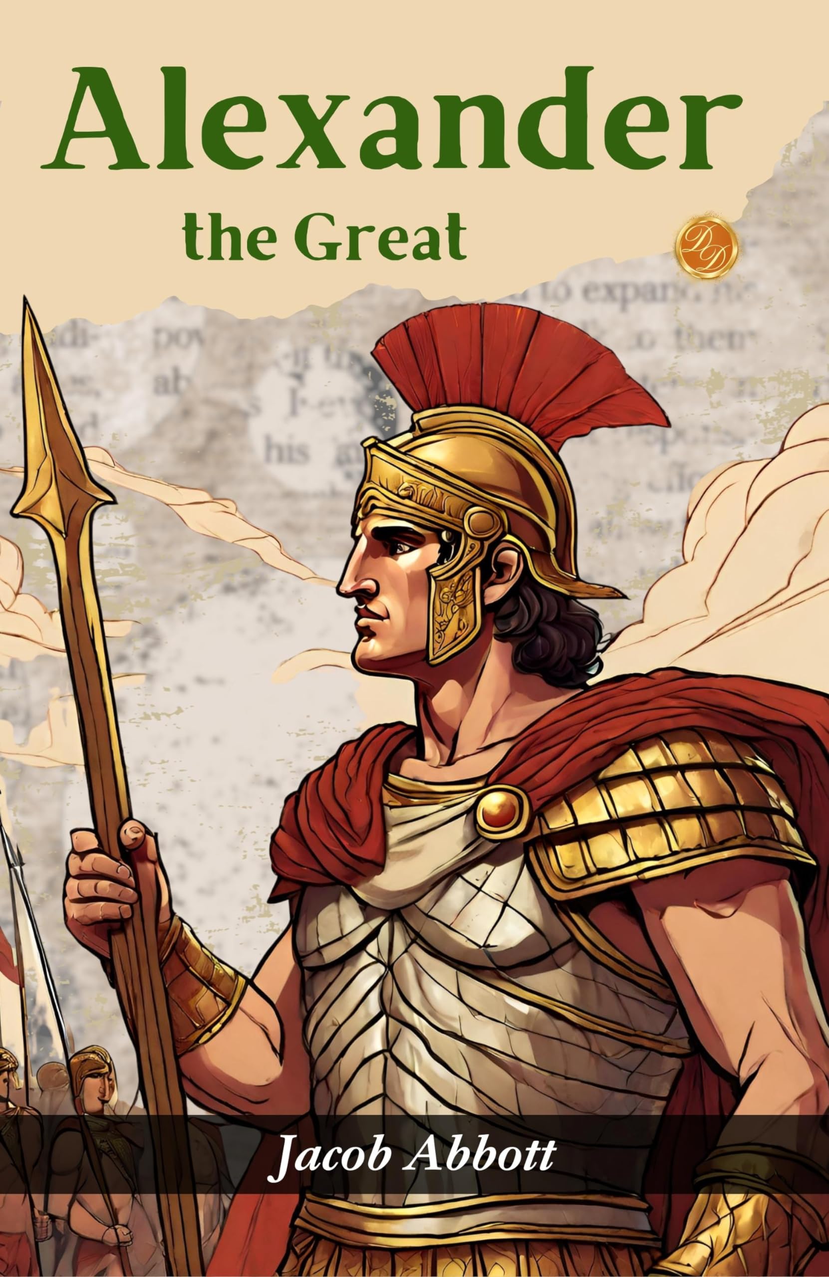 Alexander The Great (Illustrated) By Jacob Abbott: Conquering Empires {The Illustrated Story Of Alexander The Great} | Grocsy