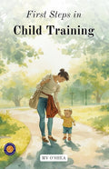 First Steps In Child Training (Illustrated, Refined & Edited) | Grocsy