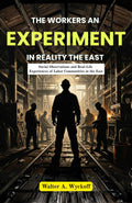 The Workers An Experiment In Reality The East : Social Observations And Real-Life Experiences Of Labor Co (Mm) Unities In The East | Grocsy