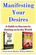 Manifesting Your Desires: A Guide To Success In Getting On In The World [How To Get What You Want :: Getting On In The World] Set Of 2 Self Help Motivation Books | Grocsy