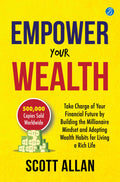 Empower Your Wealth: Take Charge of Your Financial Future by Building the Millionaire Mindset and Adopting Wealth Habits for Living a Rich Life - Scott Allan | Grocsy
