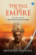 The Fall of an Empire: The final days of the Vijayanagara Kingdom ǀ A well-researched historical narrative on the Vijayanagara Empire after Krishnadevaraya - Abhijeeth Hiliyana | Grocsy