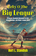 Lefty O The Big League : A Classic Baseball Adventure Of Grit, Determination, And Major League Glory (Lefty O Series) | Grocsy