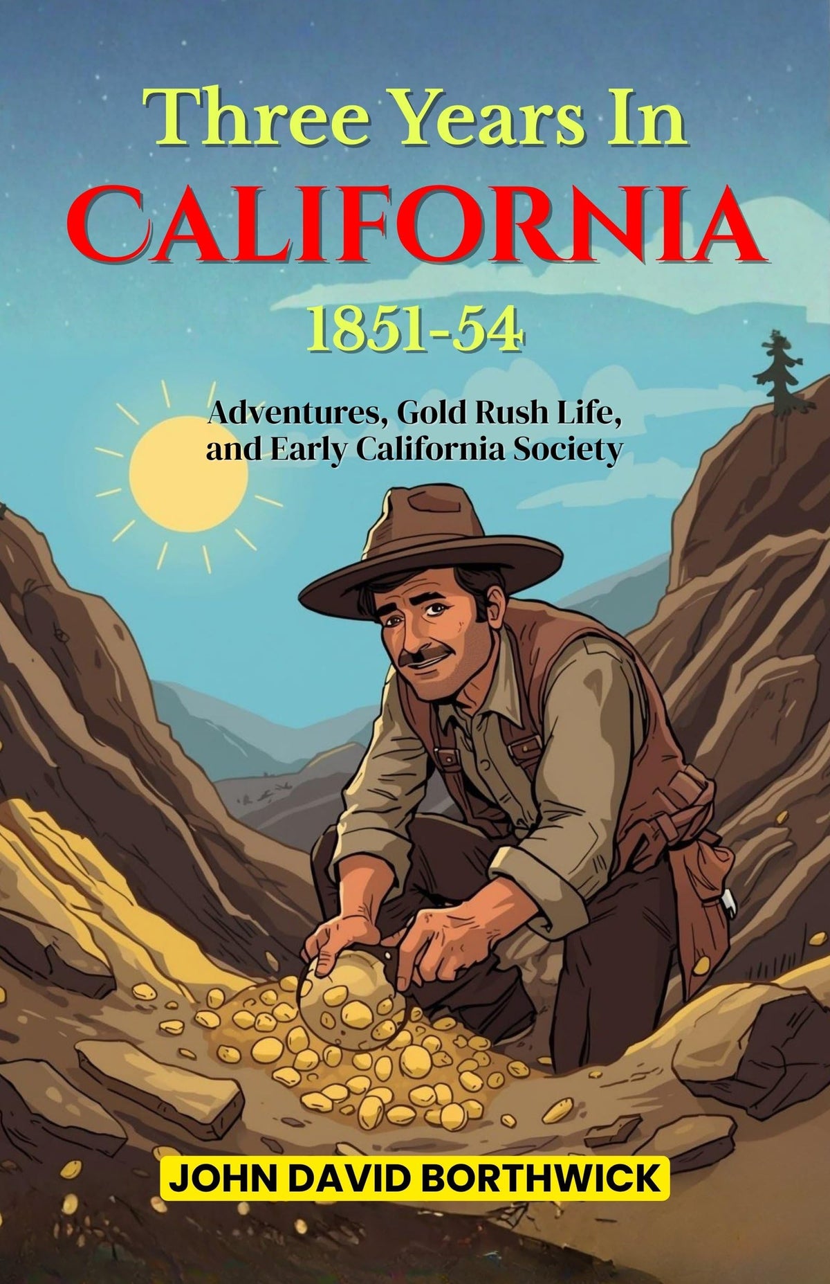 Three Years In California 1851-54 : Adventures, Gold Rush Life, And Early California Society (Historical Memoirs Of The American West) | Grocsy