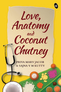 Love, Anatomy and Coconut Chutney | An Emotional rollercoaster about friendship set in a medical college - Priya Mary Jacob and Sajna V M Kutty | Grocsy