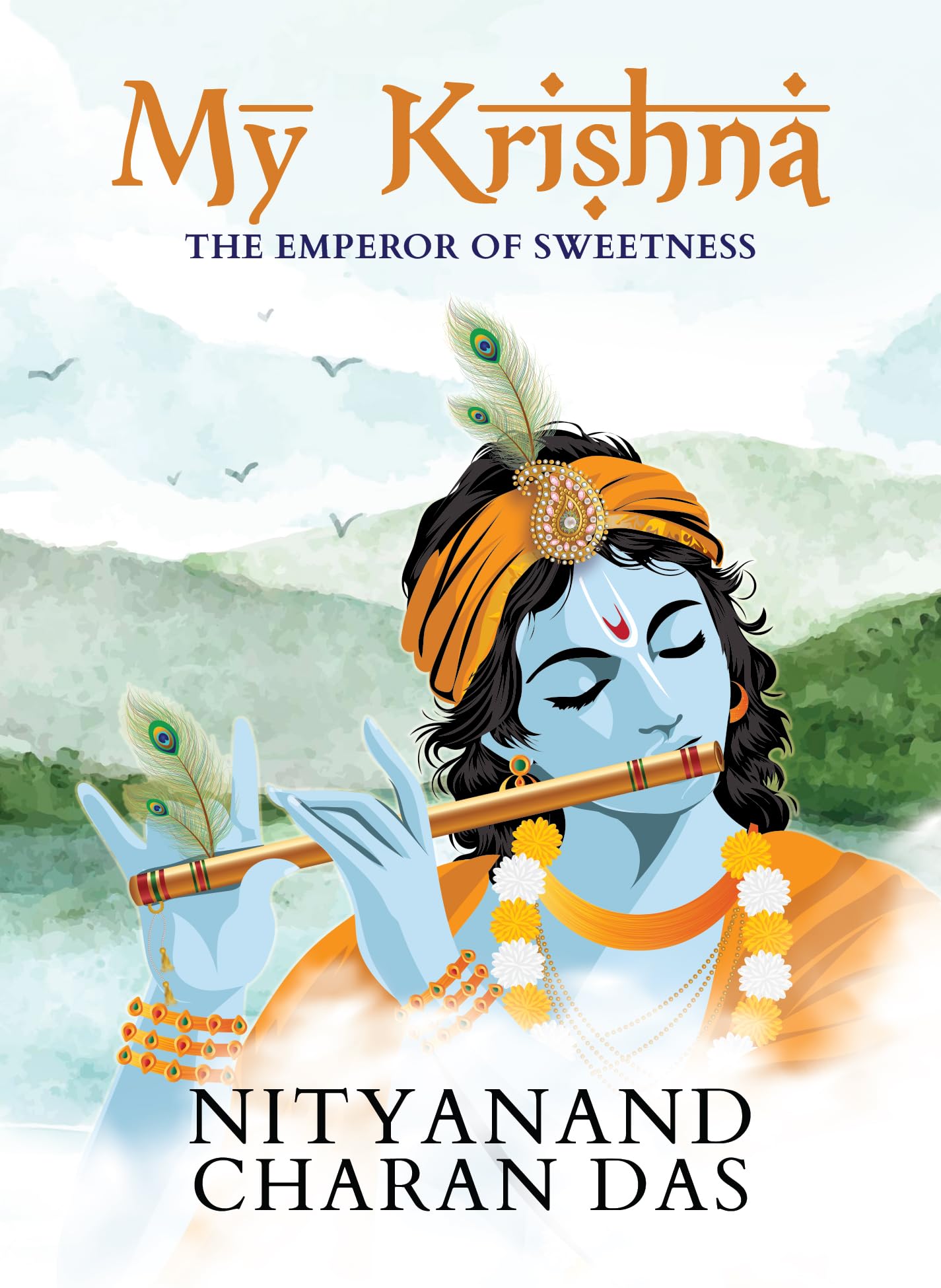 My Krishna: The Emperor of Sweetness | Little book of Shri Krishna stories | Divine gift of devotion | Radha-Krishna stories - Nityanand Charan Das | Grocsy