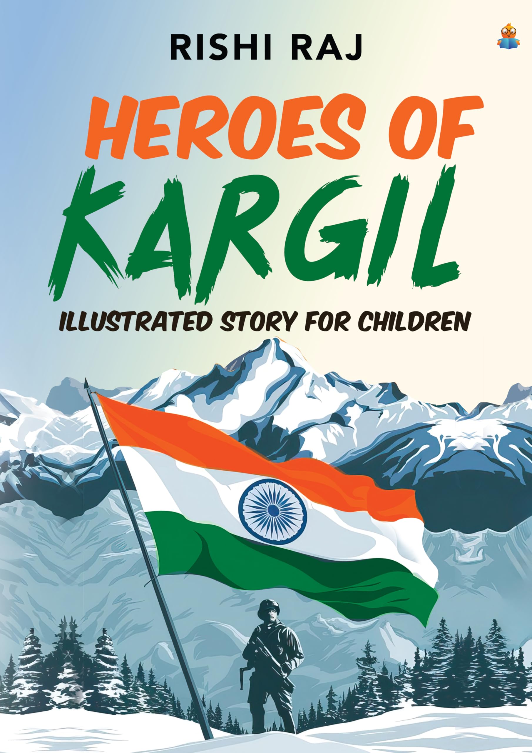 Heroes of Kargil: Illustrated Story for Children | Tales of Valour and Bravery from the Indian Army - Rishi Raj | Grocsy