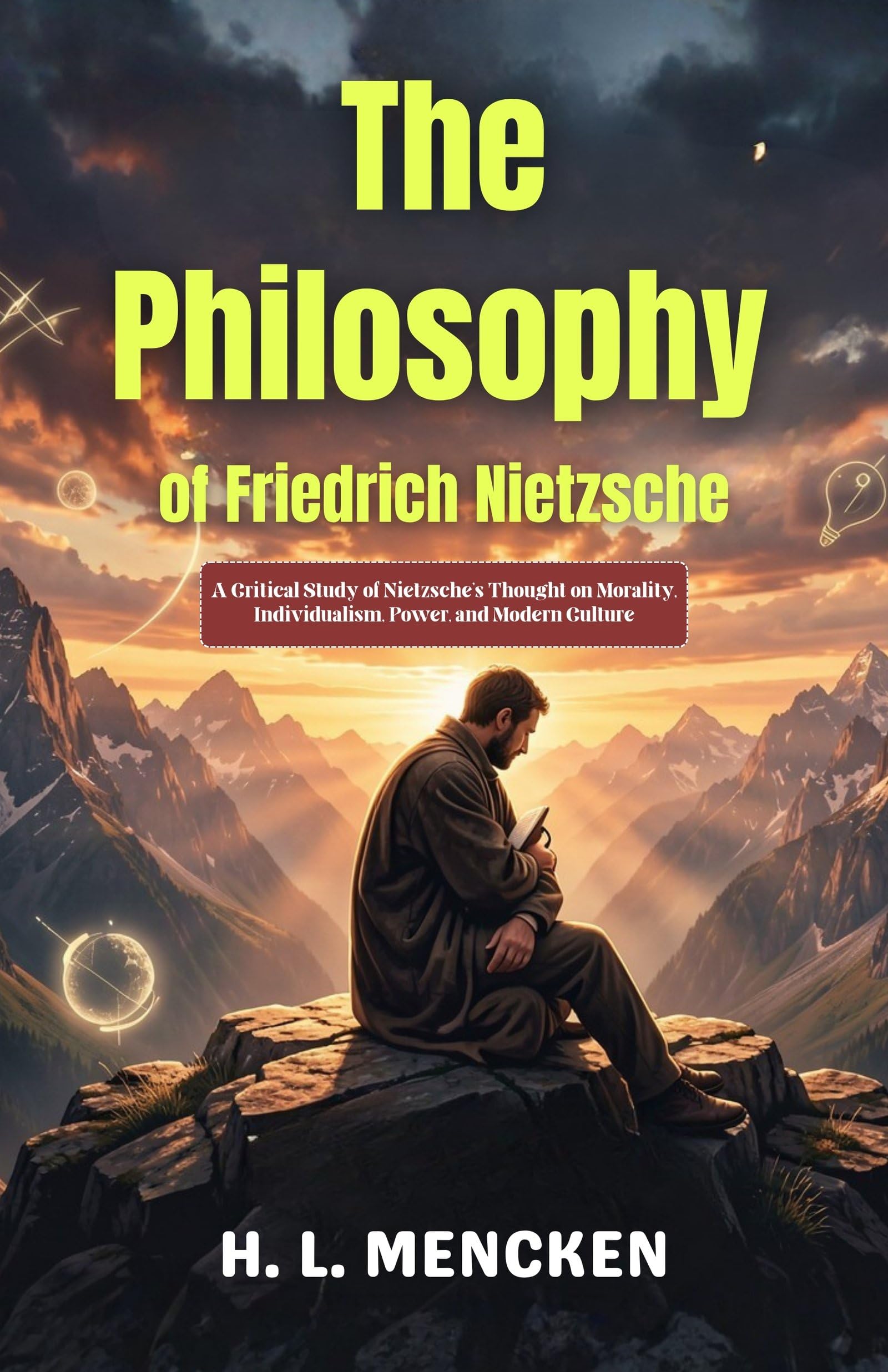 The Philosophy Of Friedrich Nietzsche : A Critical Study Of Nietzsche’S Thought On Morality, Individualism, Power, And Modern Culture | Grocsy