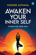 Awaken Your Inner Self: Stories For Your Soul | A Journey of Self-Discovery and Spiritual Awakening - Kishore Asthana | Grocsy