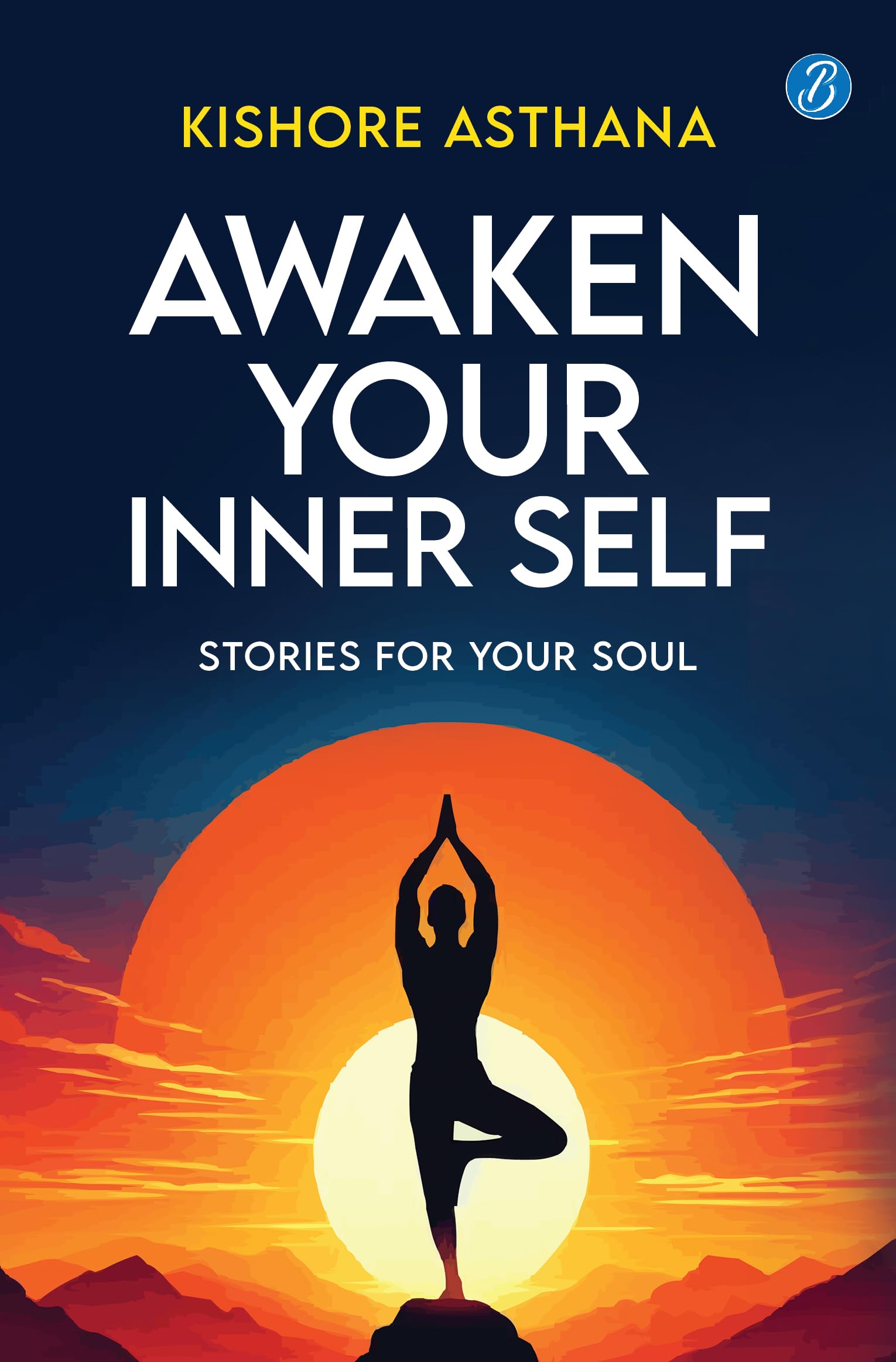 Awaken Your Inner Self: Stories For Your Soul | A Journey of Self-Discovery and Spiritual Awakening - Kishore Asthana | Grocsy
