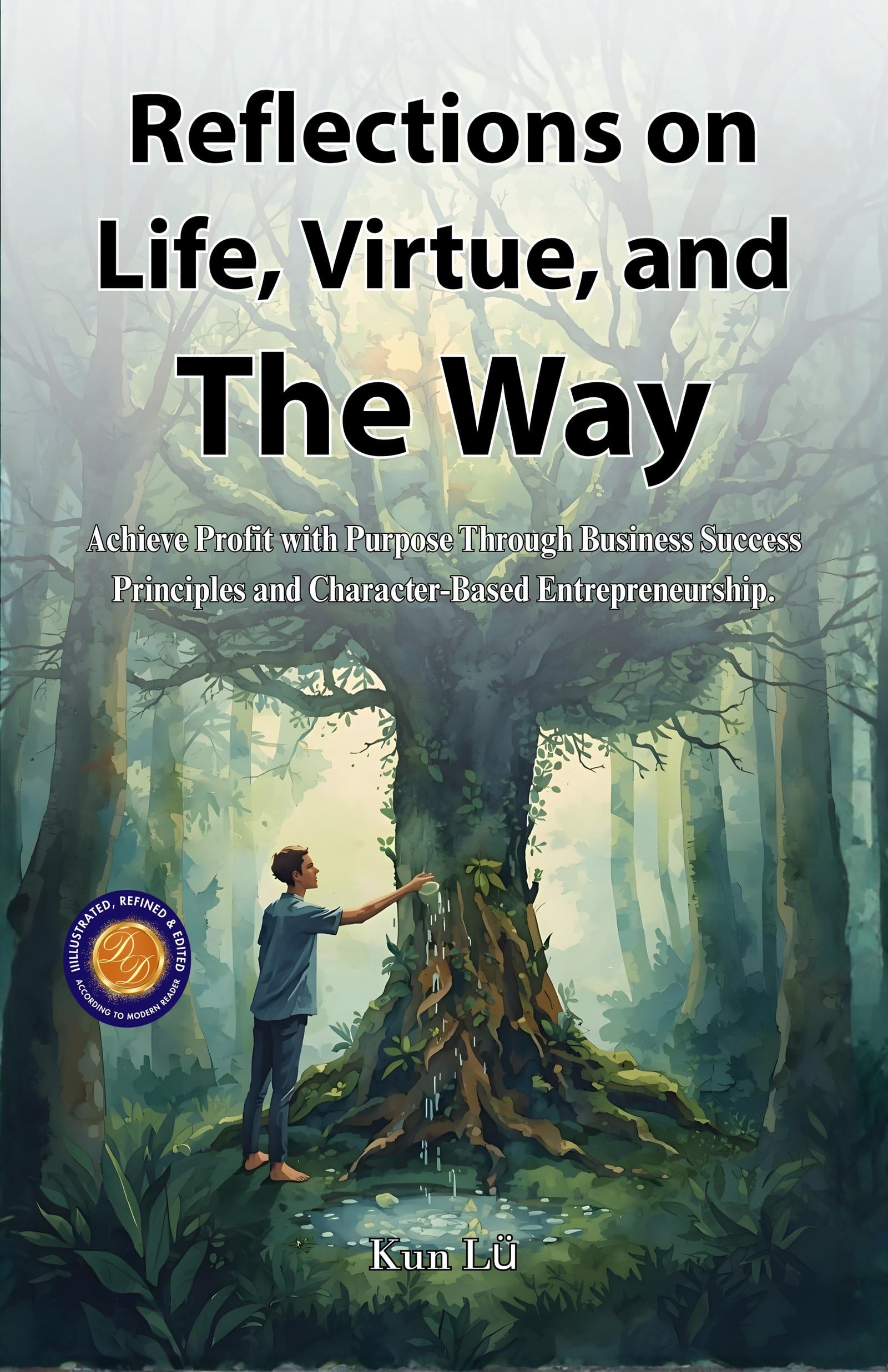 Reflections On Life, Virtue, And The Way (Illustrated, Refined & Edited) | Grocsy