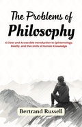 The Problems Of Philosophy: A Clear And Accessible Introduction To Epistemology, Reality, And The Limits Of Human Knowledge | Grocsy